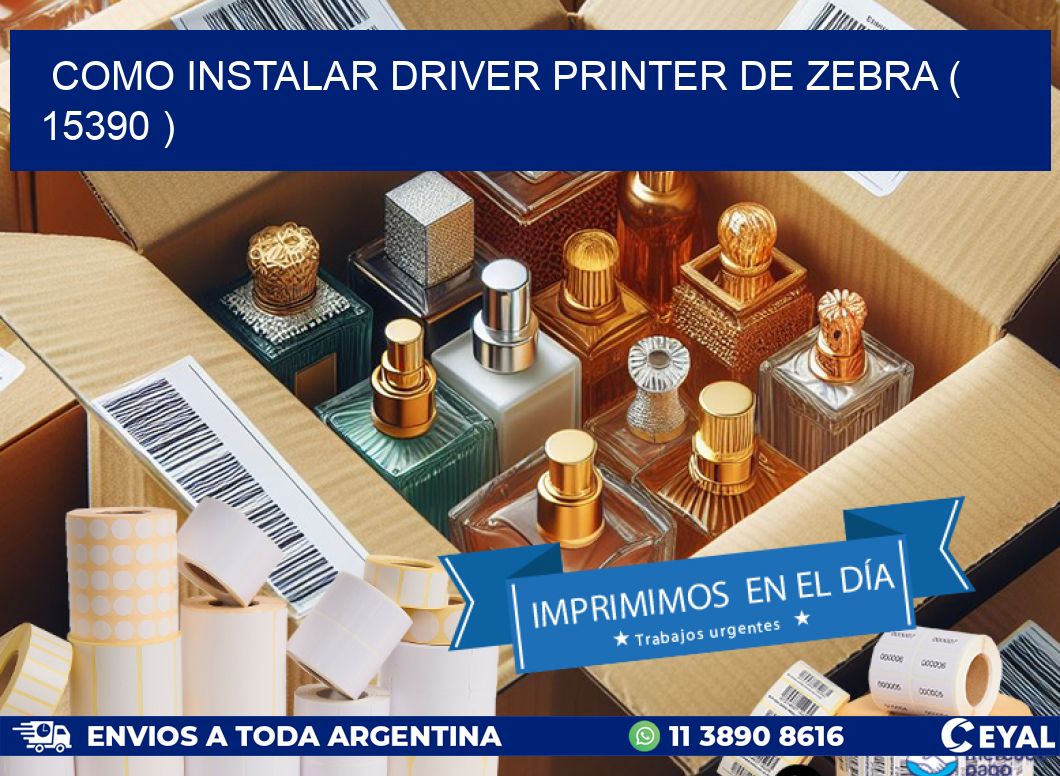 COMO INSTALAR DRIVER PRINTER DE ZEBRA ( 15390 )