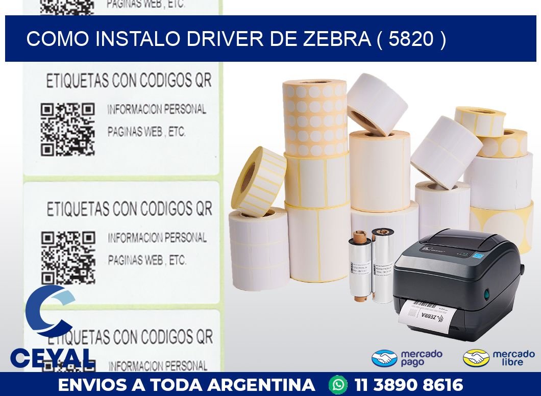 COMO INSTALO DRIVER DE ZEBRA ( 5820 )