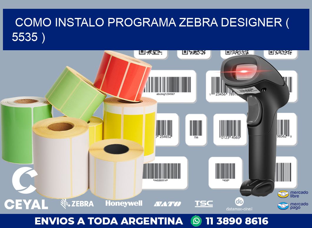 COMO INSTALO PROGRAMA ZEBRA DESIGNER ( 5535 )