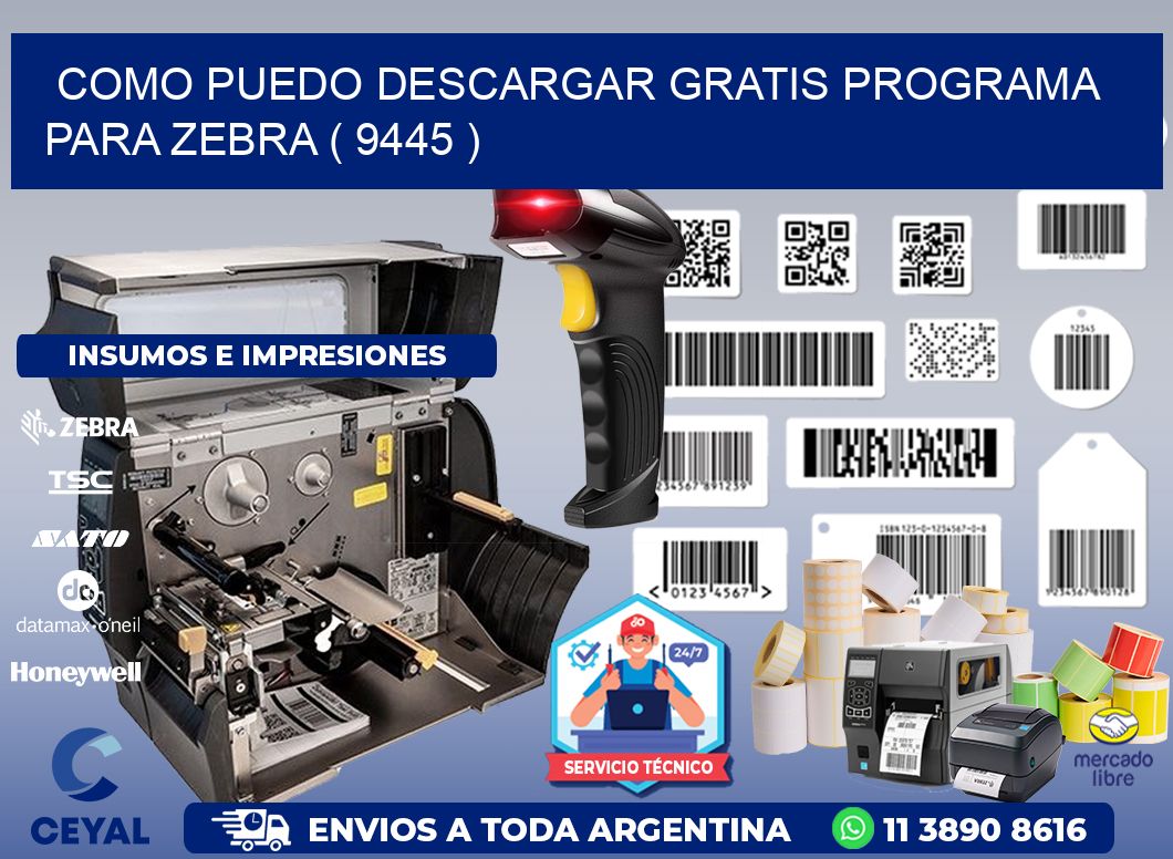 COMO PUEDO DESCARGAR GRATIS PROGRAMA PARA ZEBRA ( 9445 )