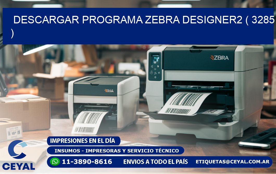 DESCARGAR PROGRAMA ZEBRA DESIGNER2 ( 3285 )