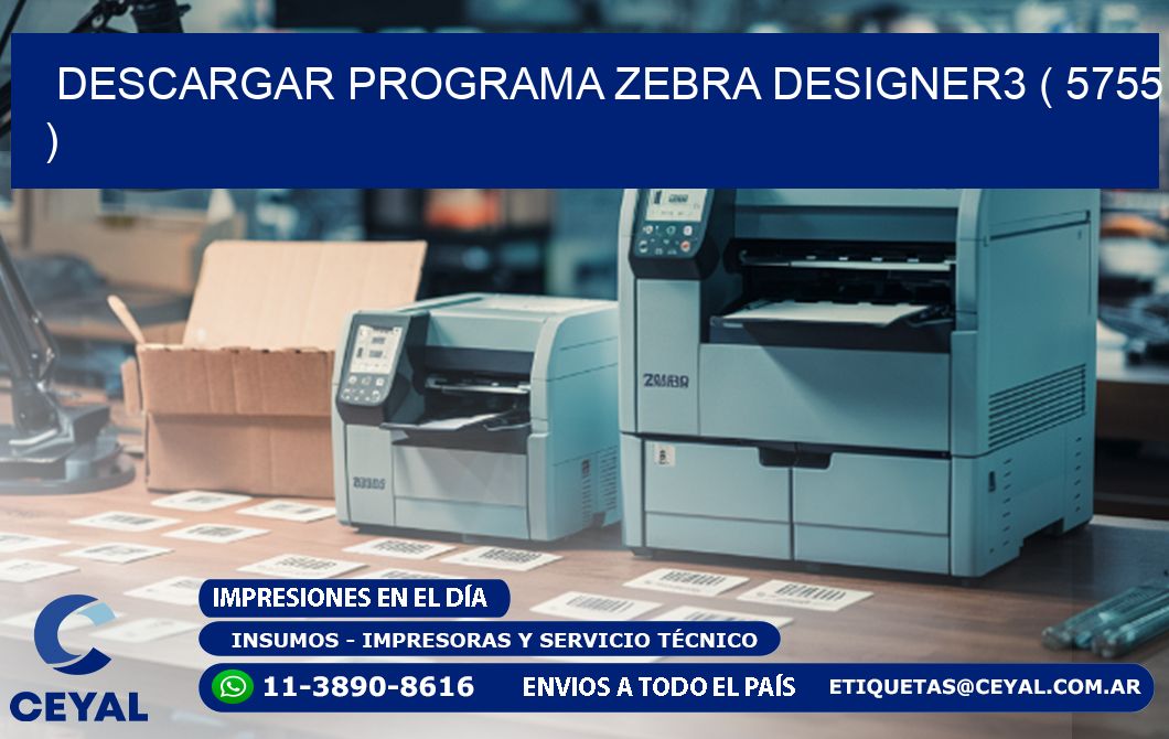 DESCARGAR PROGRAMA ZEBRA DESIGNER3 ( 5755 )