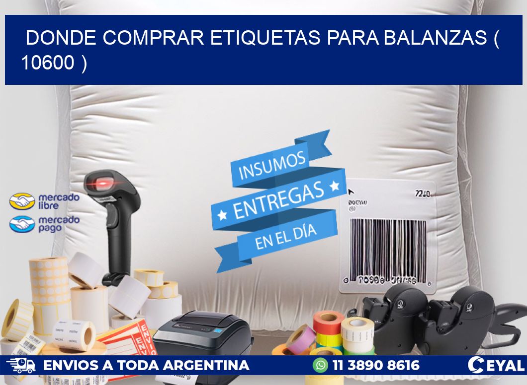 DONDE COMPRAR ETIQUETAS PARA BALANZAS ( 10600 )