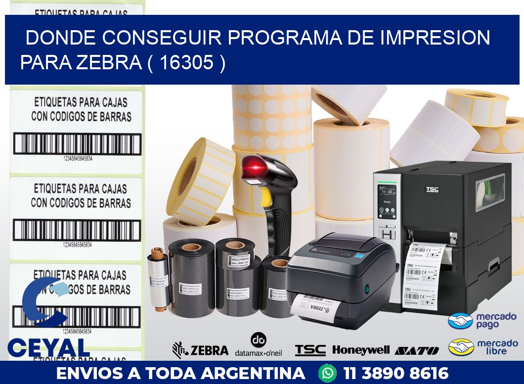 DONDE CONSEGUIR PROGRAMA DE IMPRESION PARA ZEBRA ( 16305 )