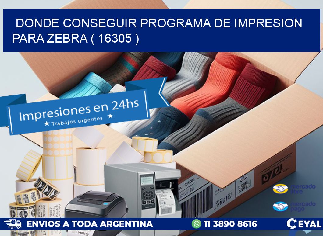 DONDE CONSEGUIR PROGRAMA DE IMPRESION PARA ZEBRA ( 16305 )