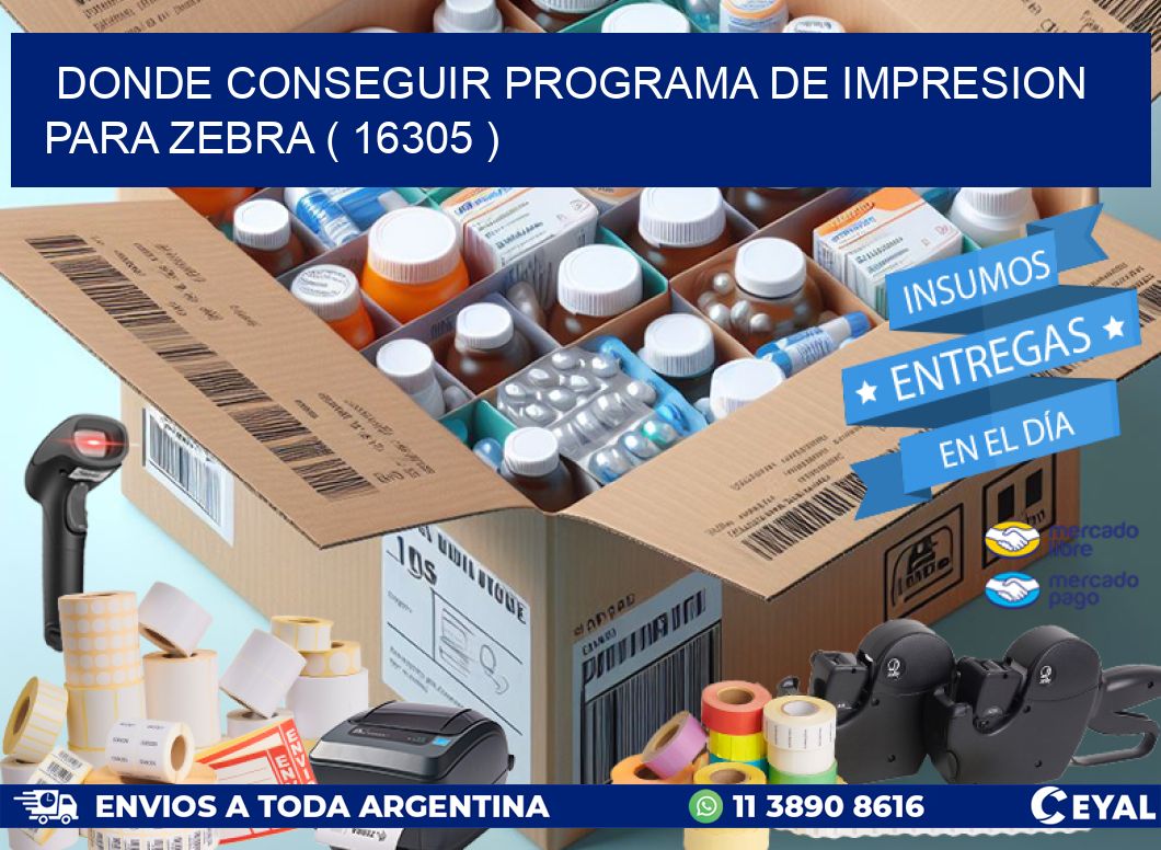 DONDE CONSEGUIR PROGRAMA DE IMPRESION PARA ZEBRA ( 16305 )