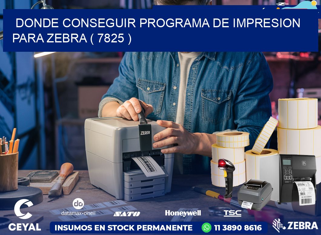 DONDE CONSEGUIR PROGRAMA DE IMPRESION PARA ZEBRA ( 7825 )