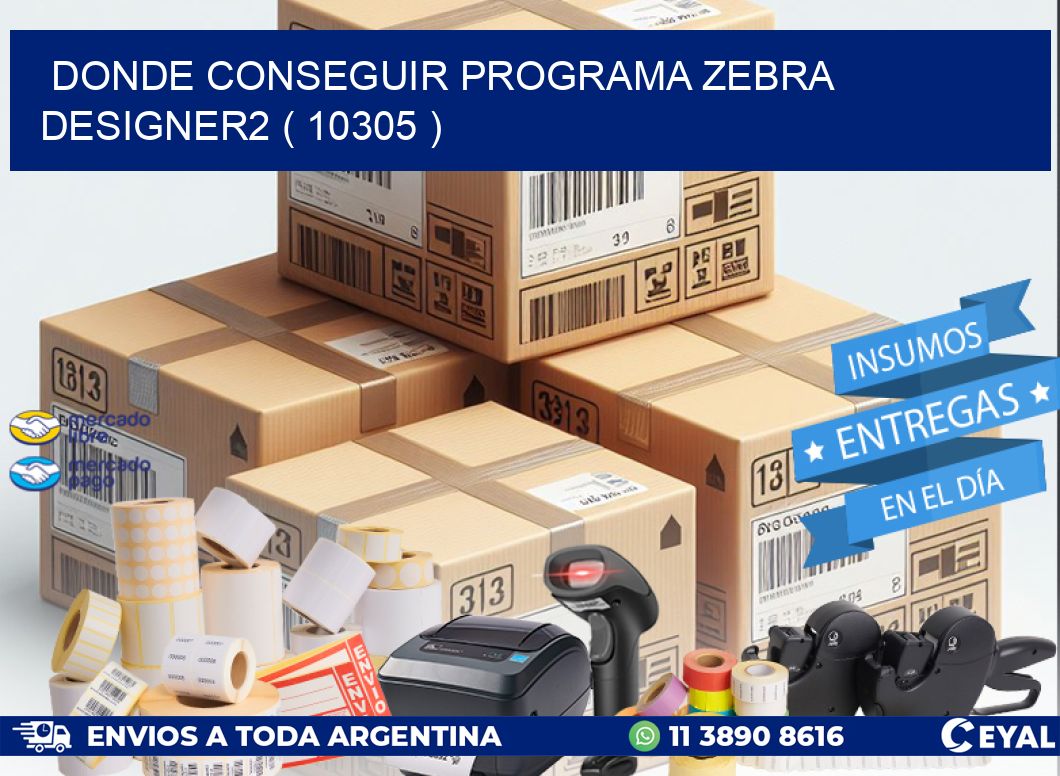 DONDE CONSEGUIR PROGRAMA ZEBRA DESIGNER2 ( 10305 )