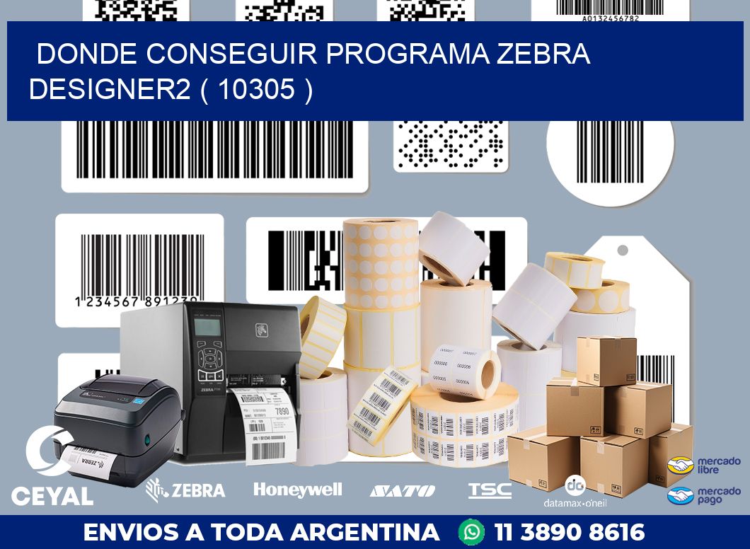 DONDE CONSEGUIR PROGRAMA ZEBRA DESIGNER2 ( 10305 )