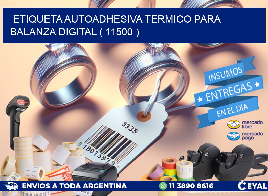 ETIQUETA AUTOADHESIVA TERMICO PARA BALANZA DIGITAL ( 11500 )