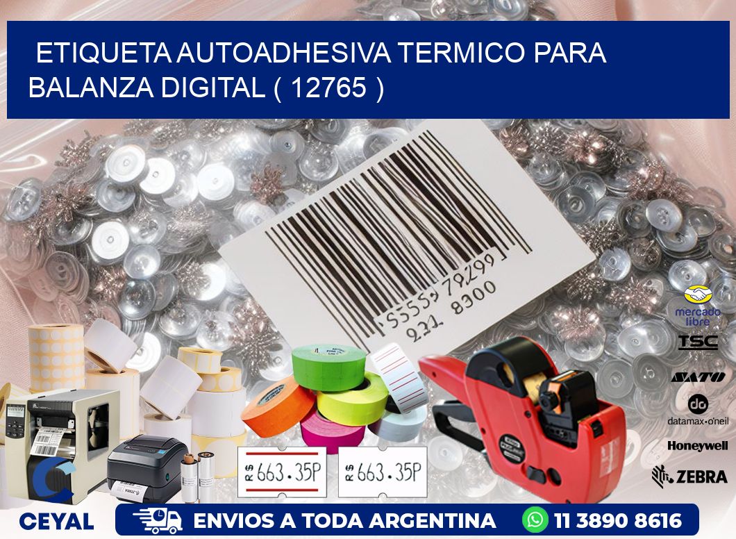 ETIQUETA AUTOADHESIVA TERMICO PARA BALANZA DIGITAL ( 12765 )