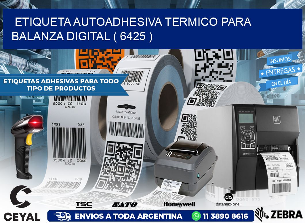 ETIQUETA AUTOADHESIVA TERMICO PARA BALANZA DIGITAL ( 6425 )