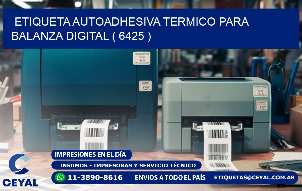 ETIQUETA AUTOADHESIVA TERMICO PARA BALANZA DIGITAL ( 6425 )