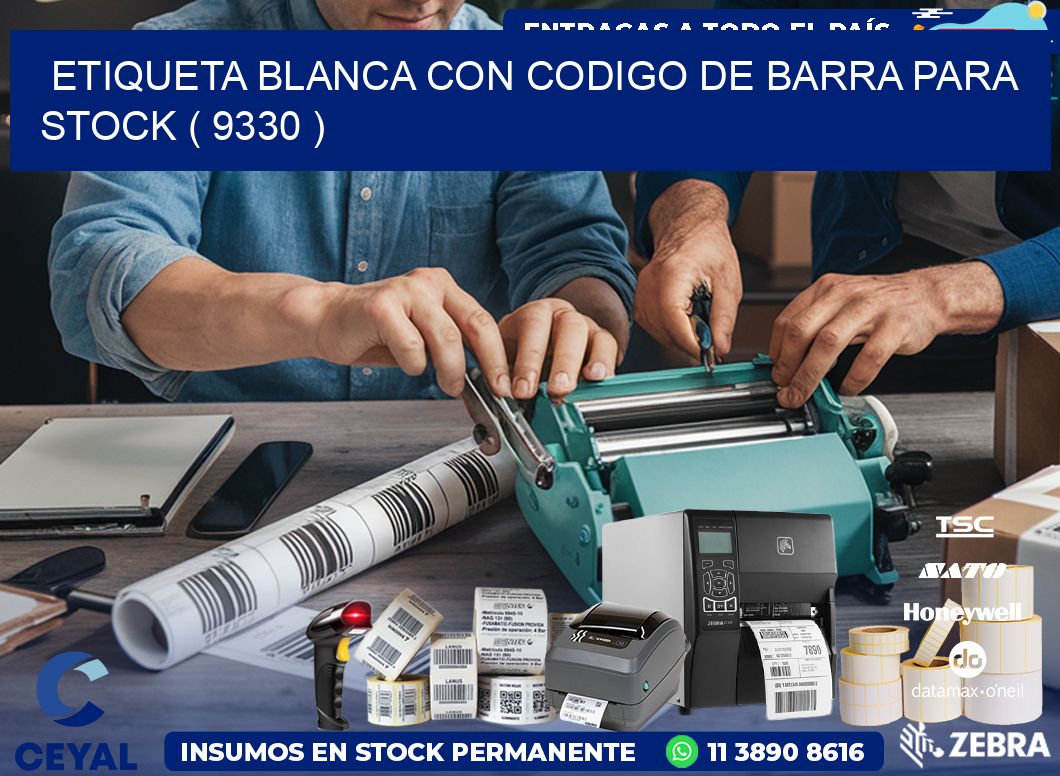 ETIQUETA BLANCA CON CODIGO DE BARRA PARA STOCK ( 9330 )