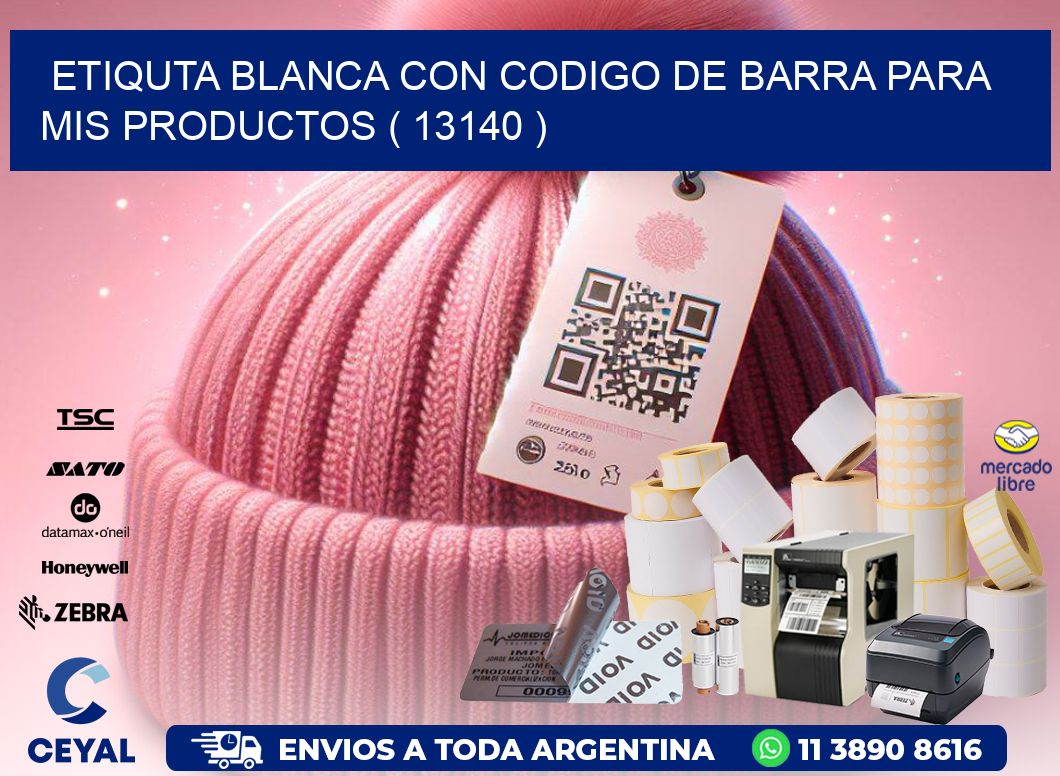 ETIQUTA BLANCA CON CODIGO DE BARRA PARA MIS PRODUCTOS ( 13140 )