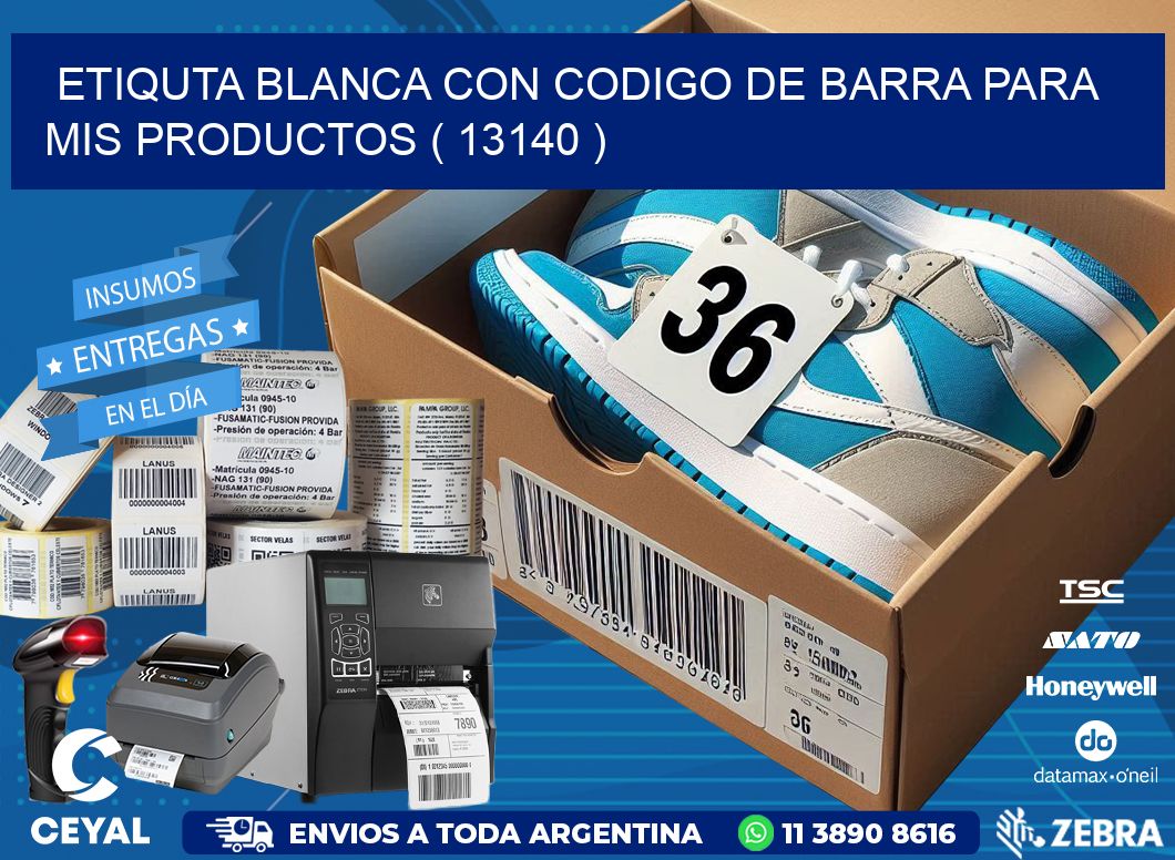 ETIQUTA BLANCA CON CODIGO DE BARRA PARA MIS PRODUCTOS ( 13140 )