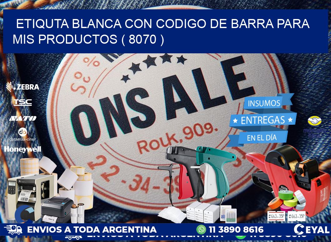 ETIQUTA BLANCA CON CODIGO DE BARRA PARA MIS PRODUCTOS ( 8070 )