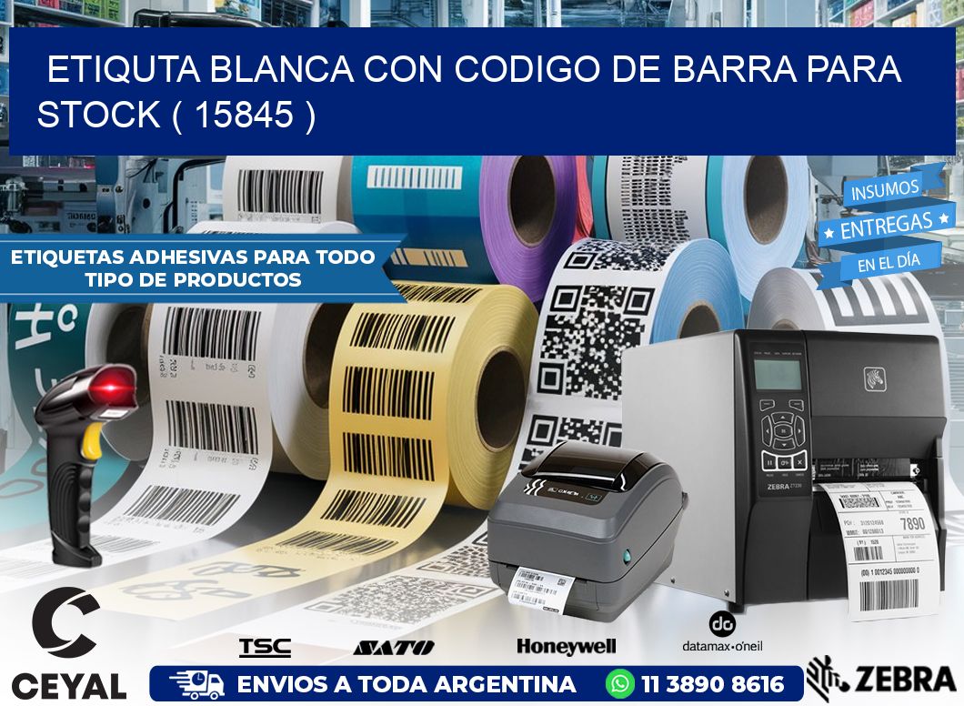 ETIQUTA BLANCA CON CODIGO DE BARRA PARA STOCK ( 15845 )