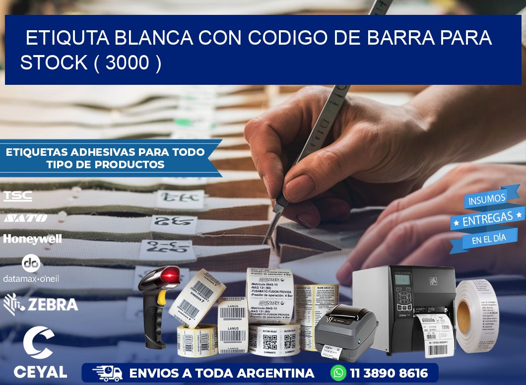 ETIQUTA BLANCA CON CODIGO DE BARRA PARA STOCK ( 3000 )