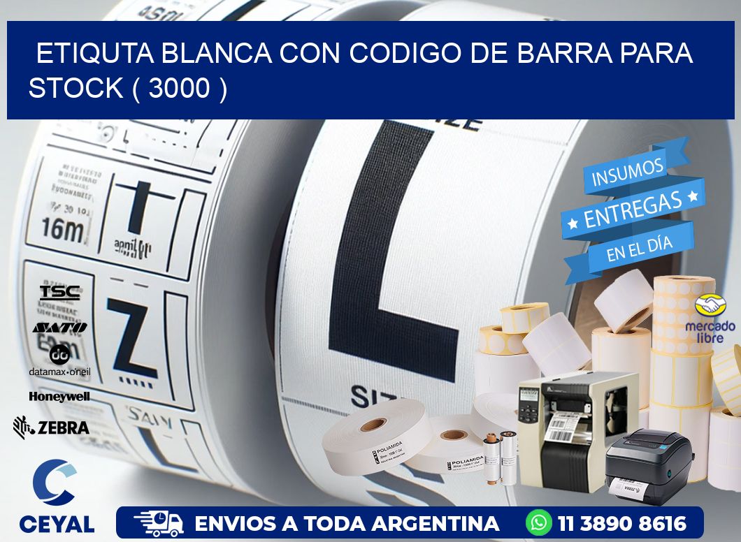 ETIQUTA BLANCA CON CODIGO DE BARRA PARA STOCK ( 3000 )