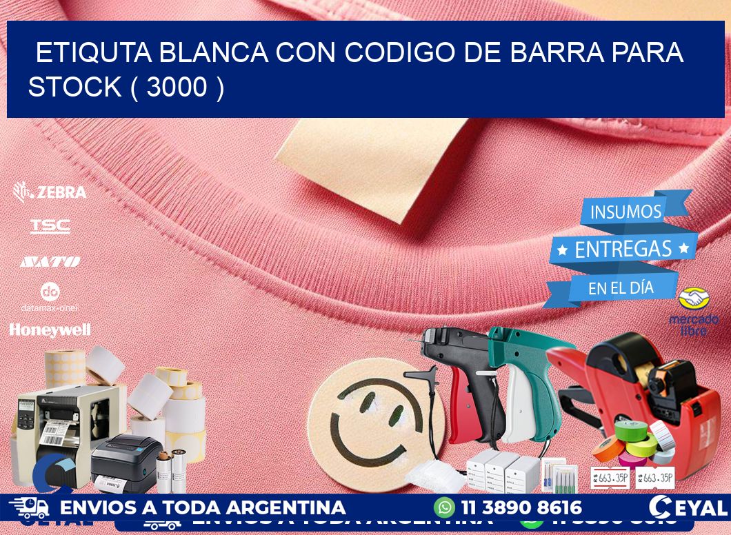 ETIQUTA BLANCA CON CODIGO DE BARRA PARA STOCK ( 3000 )