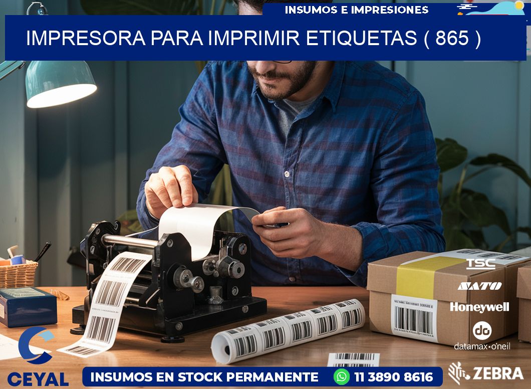 IMPRESORA PARA IMPRIMIR ETIQUETAS ( 865 )