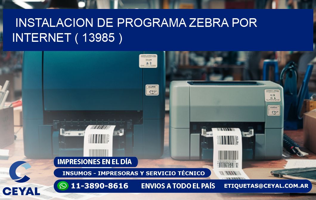 INSTALACION DE PROGRAMA ZEBRA POR INTERNET ( 13985 )