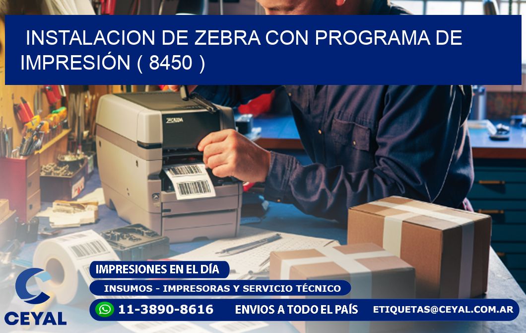 INSTALACION DE ZEBRA CON PROGRAMA DE IMPRESIÓN ( 8450 )