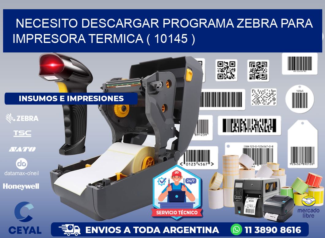 NECESITO DESCARGAR PROGRAMA ZEBRA PARA IMPRESORA TERMICA ( 10145 )