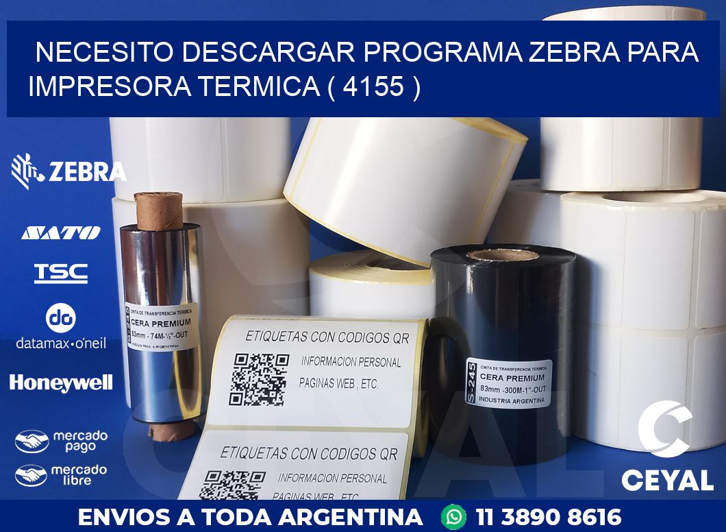 NECESITO DESCARGAR PROGRAMA ZEBRA PARA IMPRESORA TERMICA ( 4155 )