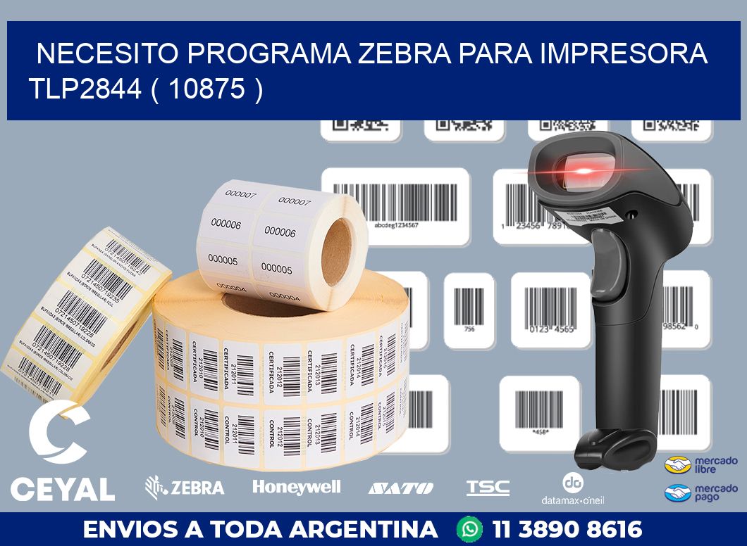 NECESITO PROGRAMA ZEBRA PARA IMPRESORA TLP2844 ( 10875 )