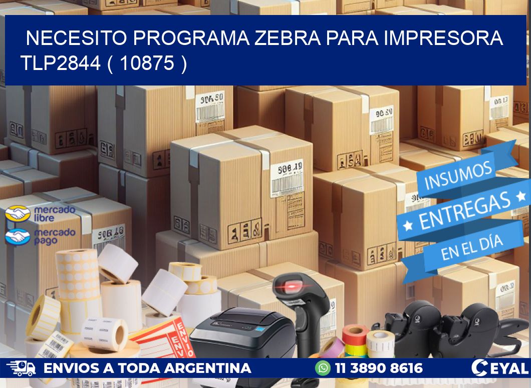 NECESITO PROGRAMA ZEBRA PARA IMPRESORA TLP2844 ( 10875 )