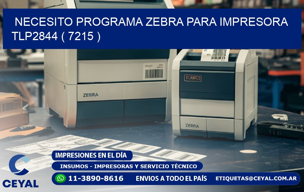 NECESITO PROGRAMA ZEBRA PARA IMPRESORA TLP2844 ( 7215 )