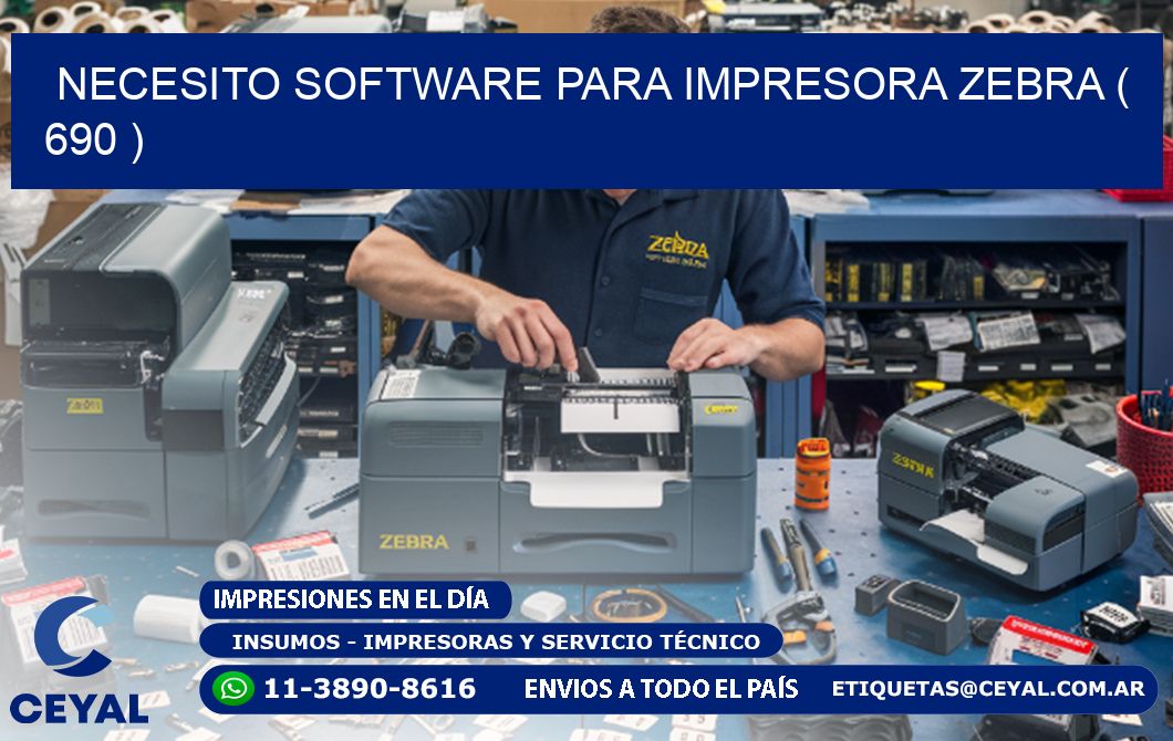 NECESITO SOFTWARE PARA IMPRESORA ZEBRA ( 690 )