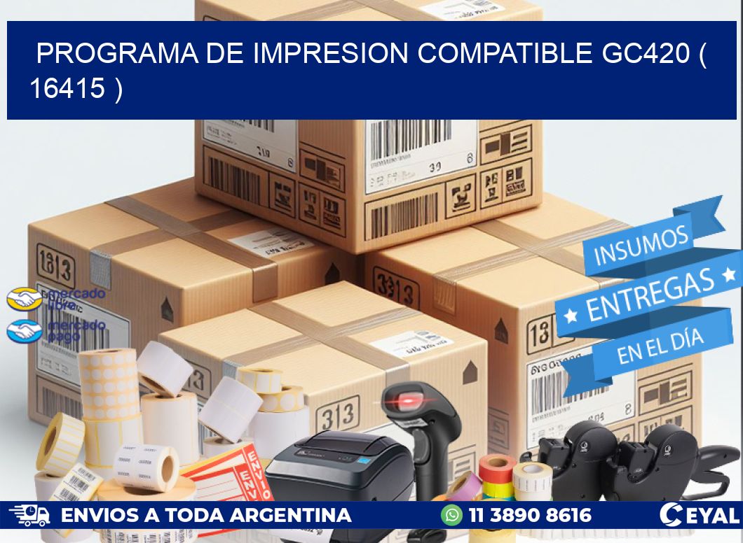 PROGRAMA DE IMPRESION COMPATIBLE GC420 ( 16415 )