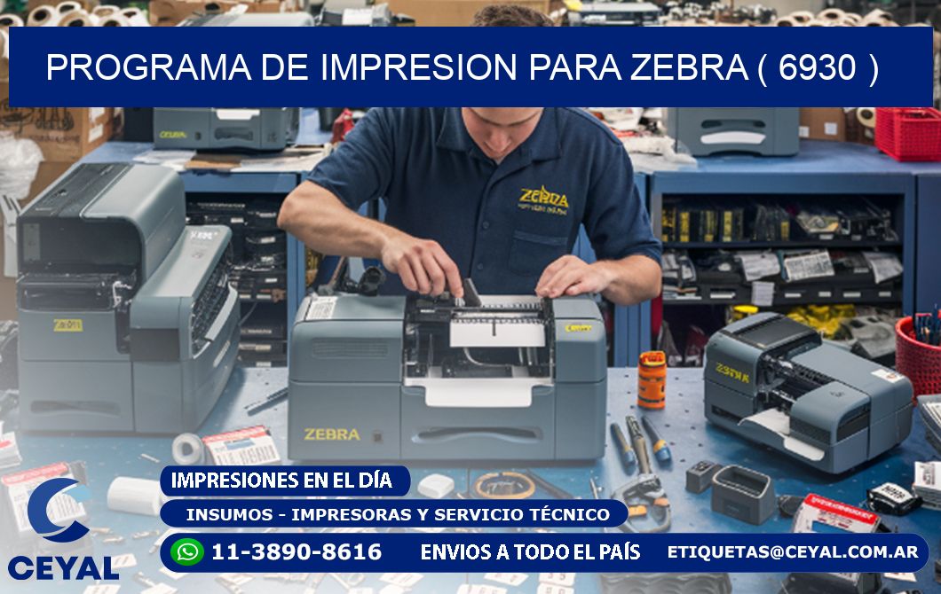 PROGRAMA DE IMPRESION PARA ZEBRA ( 6930 )