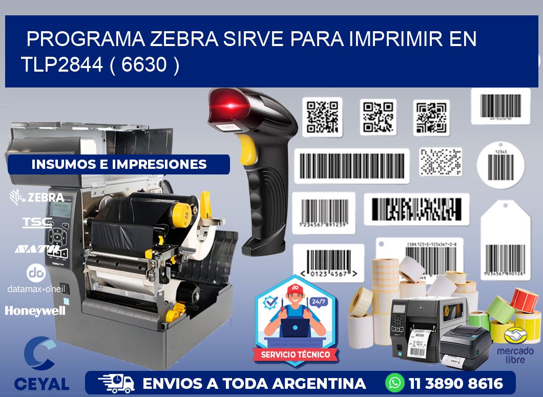 PROGRAMA ZEBRA SIRVE PARA IMPRIMIR EN TLP2844 ( 6630 )