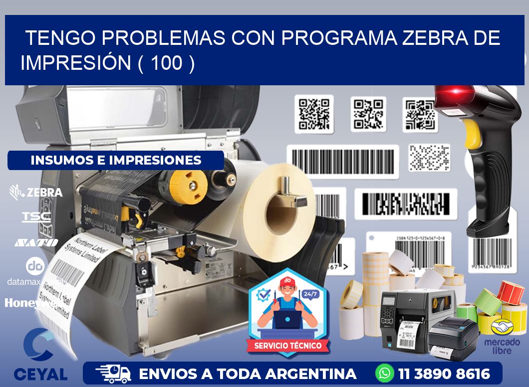 TENGO PROBLEMAS CON PROGRAMA ZEBRA DE IMPRESIÓN ( 100 )