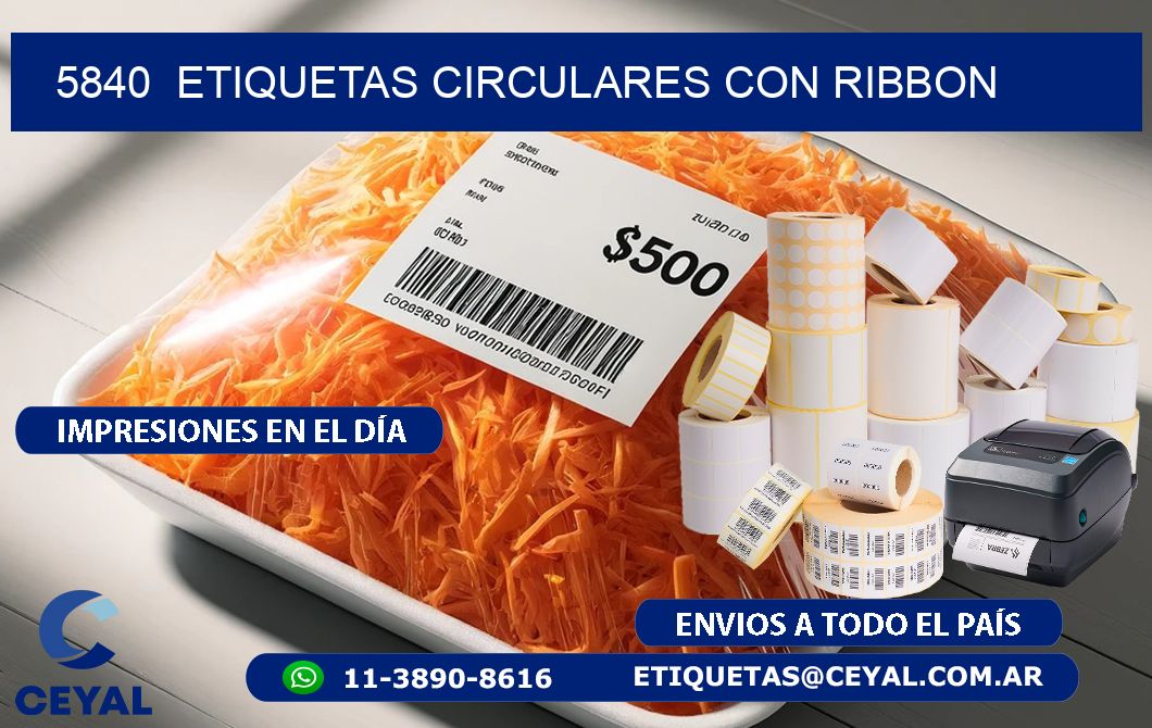 5840  ETIQUETAS CIRCULARES CON RIBBON