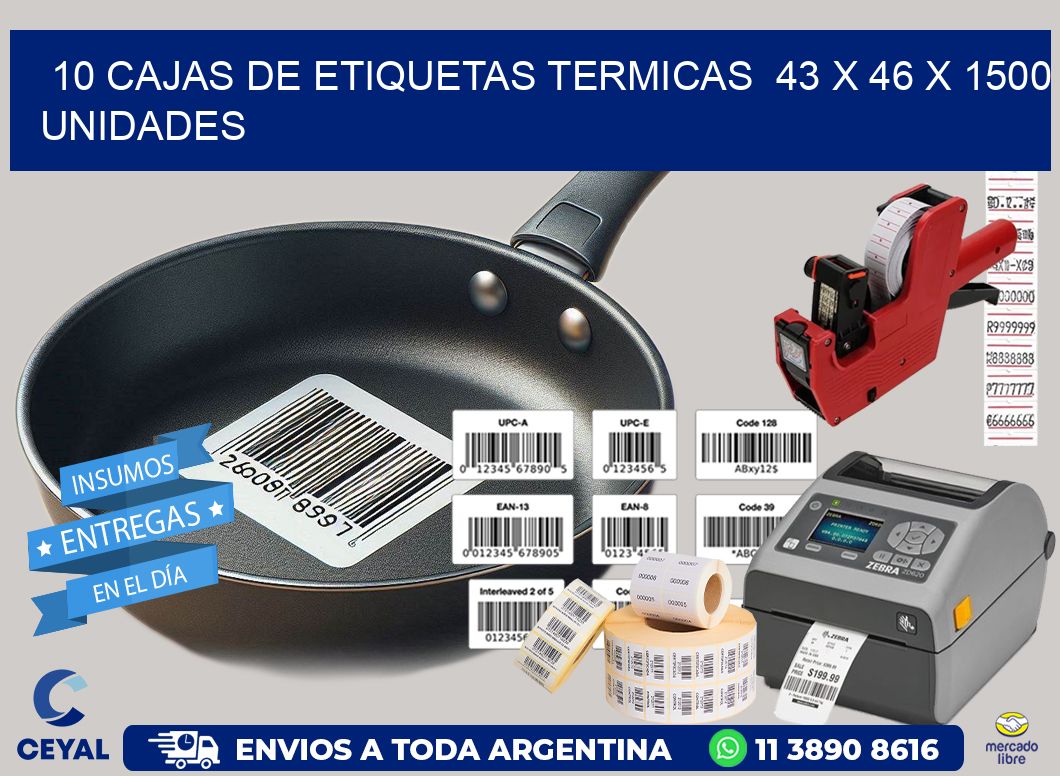 10 CAJAS DE ETIQUETAS TERMICAS  43 x 46 X 1500 UNIDADES