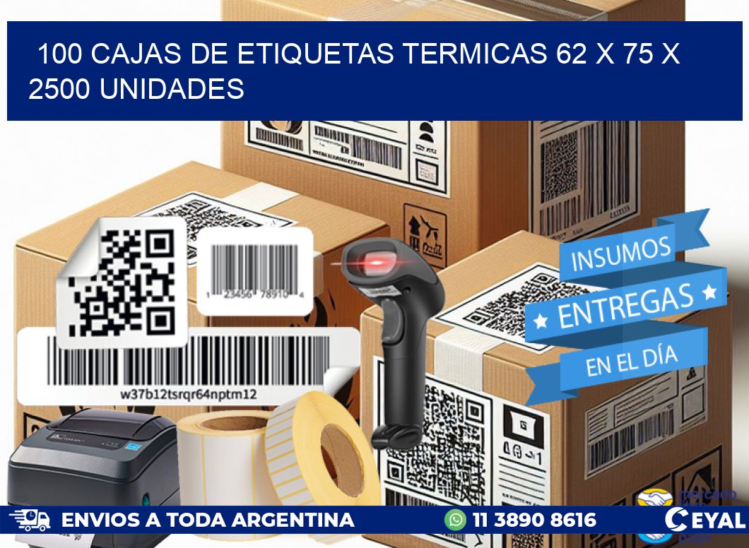 100 CAJAS DE ETIQUETAS TERMICAS 62 x 75 X 2500 UNIDADES