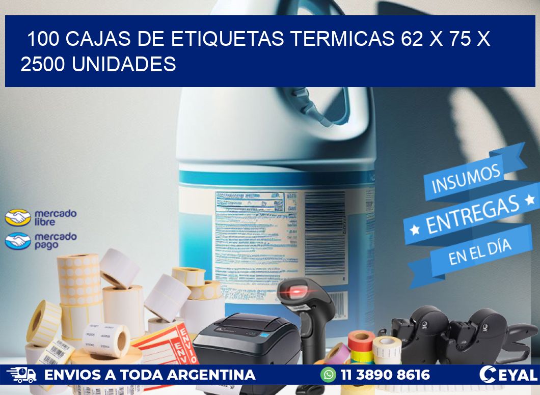 100 CAJAS DE ETIQUETAS TERMICAS 62 x 75 X 2500 UNIDADES