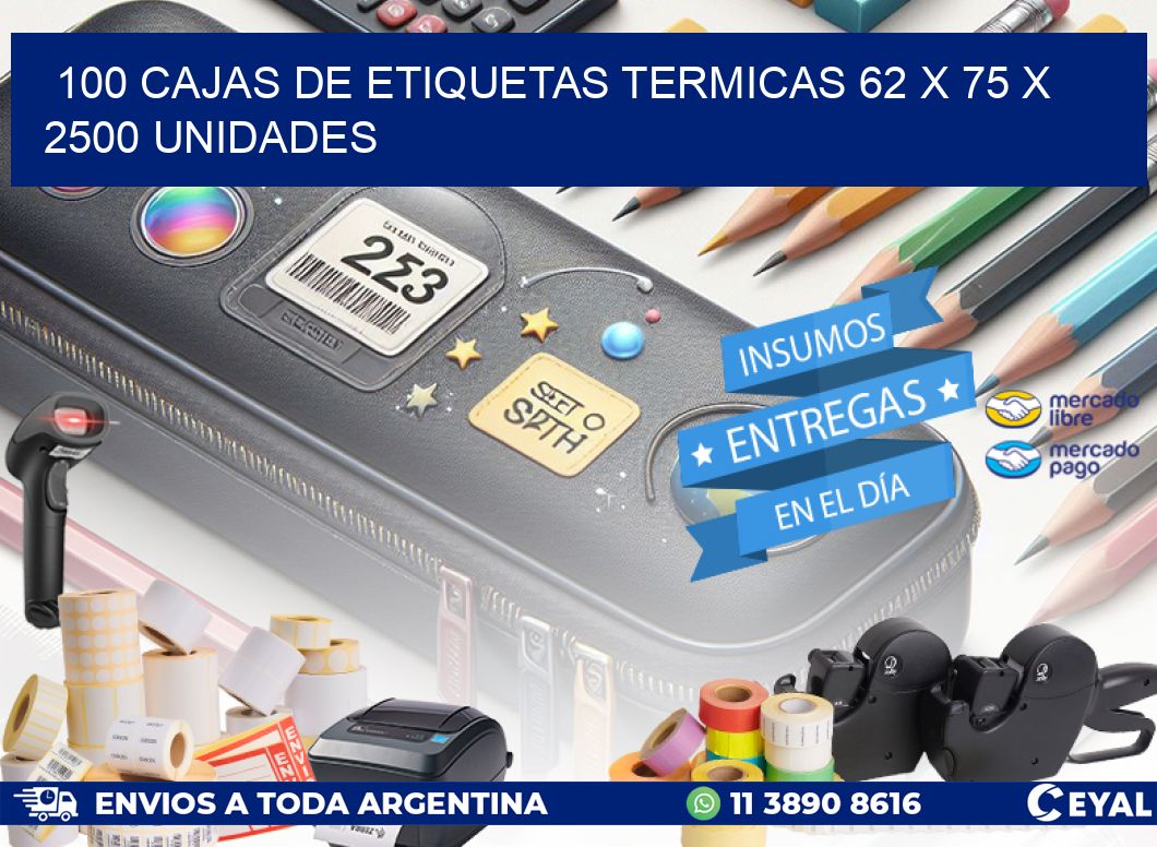 100 CAJAS DE ETIQUETAS TERMICAS 62 x 75 X 2500 UNIDADES