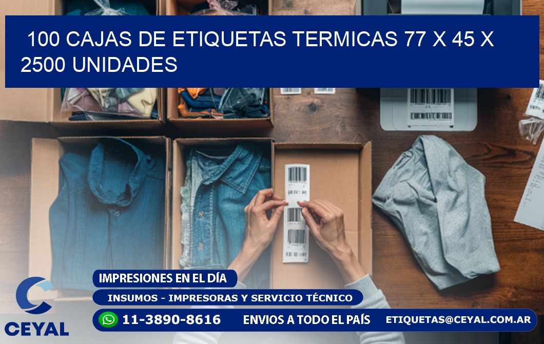 100 CAJAS DE ETIQUETAS TERMICAS 77 x 45 X 2500 UNIDADES