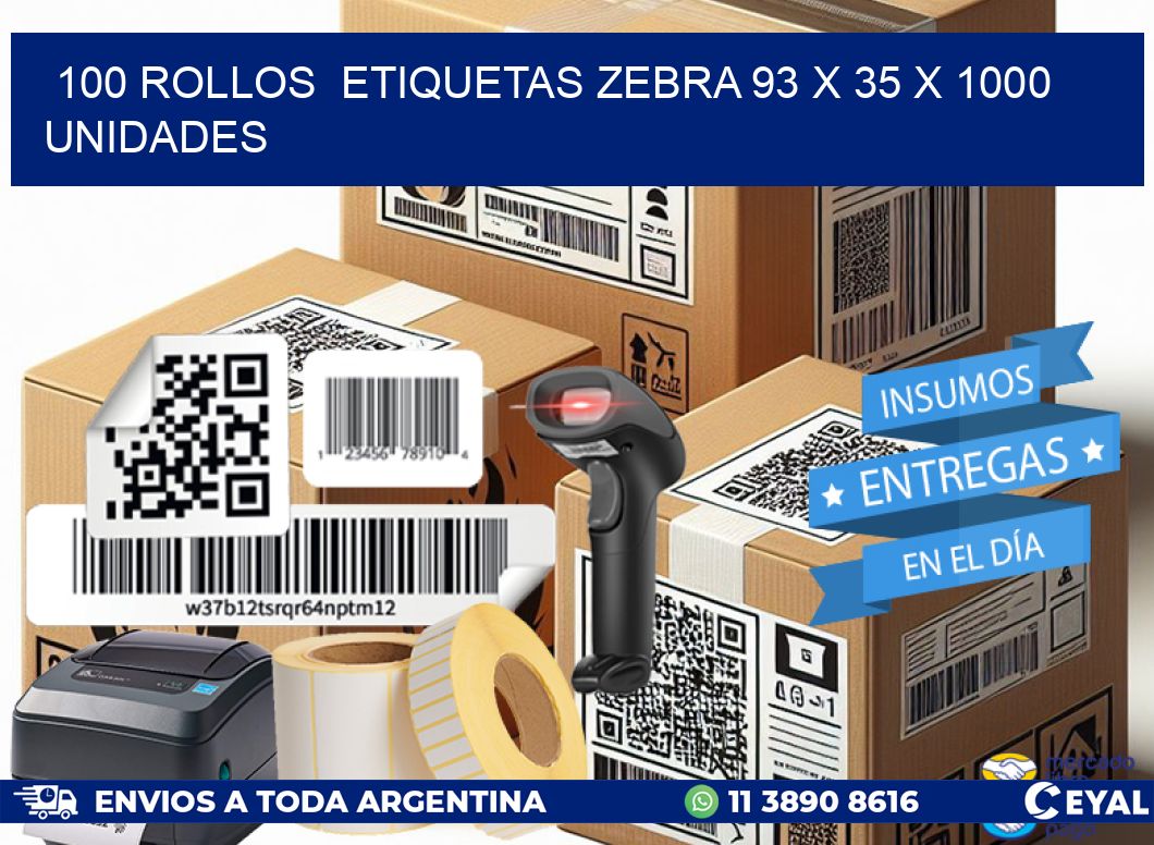 100 ROLLOS  ETIQUETAS ZEBRA 93 x 35 X 1000 UNIDADES