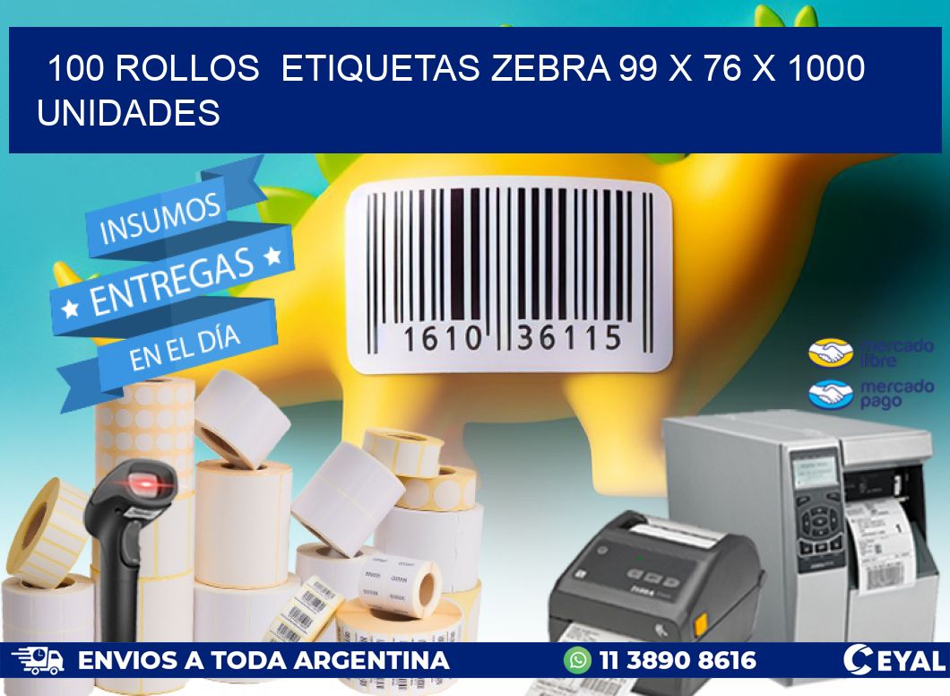 100 ROLLOS  ETIQUETAS ZEBRA 99 x 76 X 1000 UNIDADES