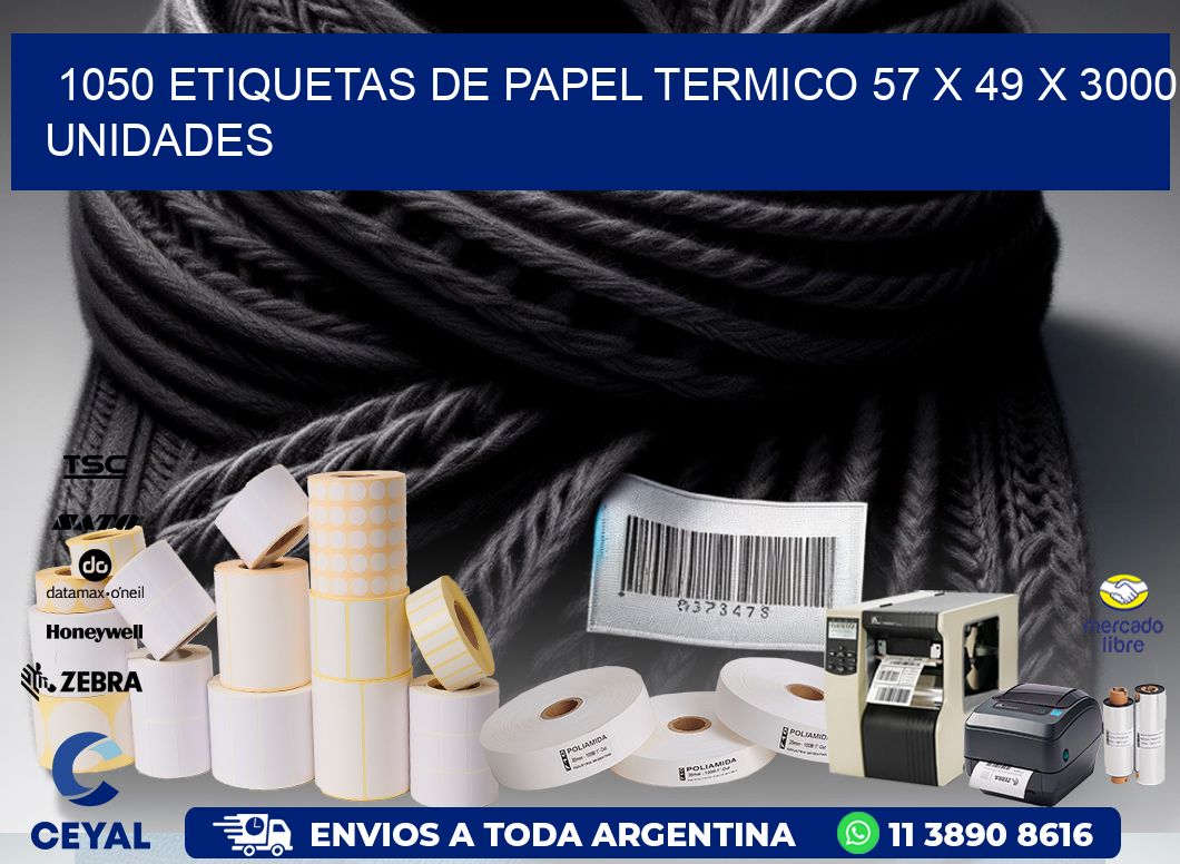 1050 ETIQUETAS DE PAPEL TERMICO 57 x 49 X 3000 UNIDADES