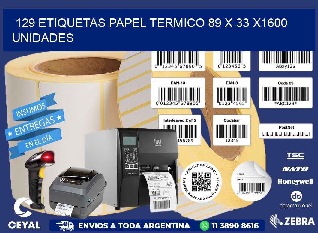 129 ETIQUETAS PAPEL TERMICO 89 x 33 X1600 UNIDADES