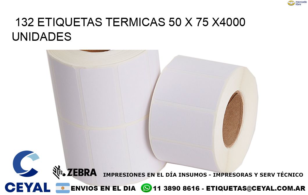 132 ETIQUETAS TERMICAS 50 x 75 X4000 UNIDADES