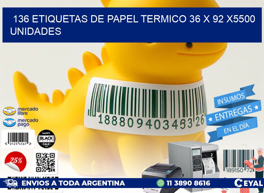 136 ETIQUETAS DE PAPEL TERMICO 36 x 92 X5500 UNIDADES